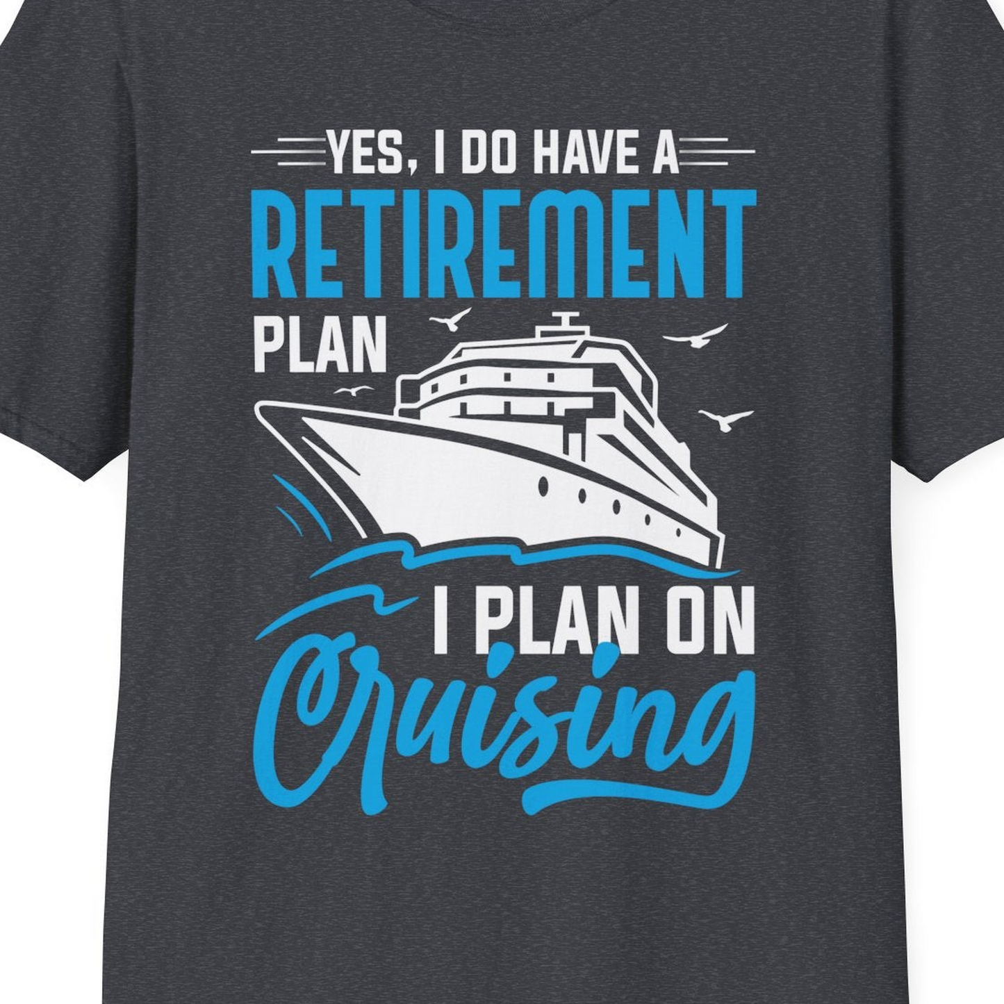 Retirement Cruise Plan Shirt T-Shirt – Dark Heather Grey – Best Cruise Shirts Close Up