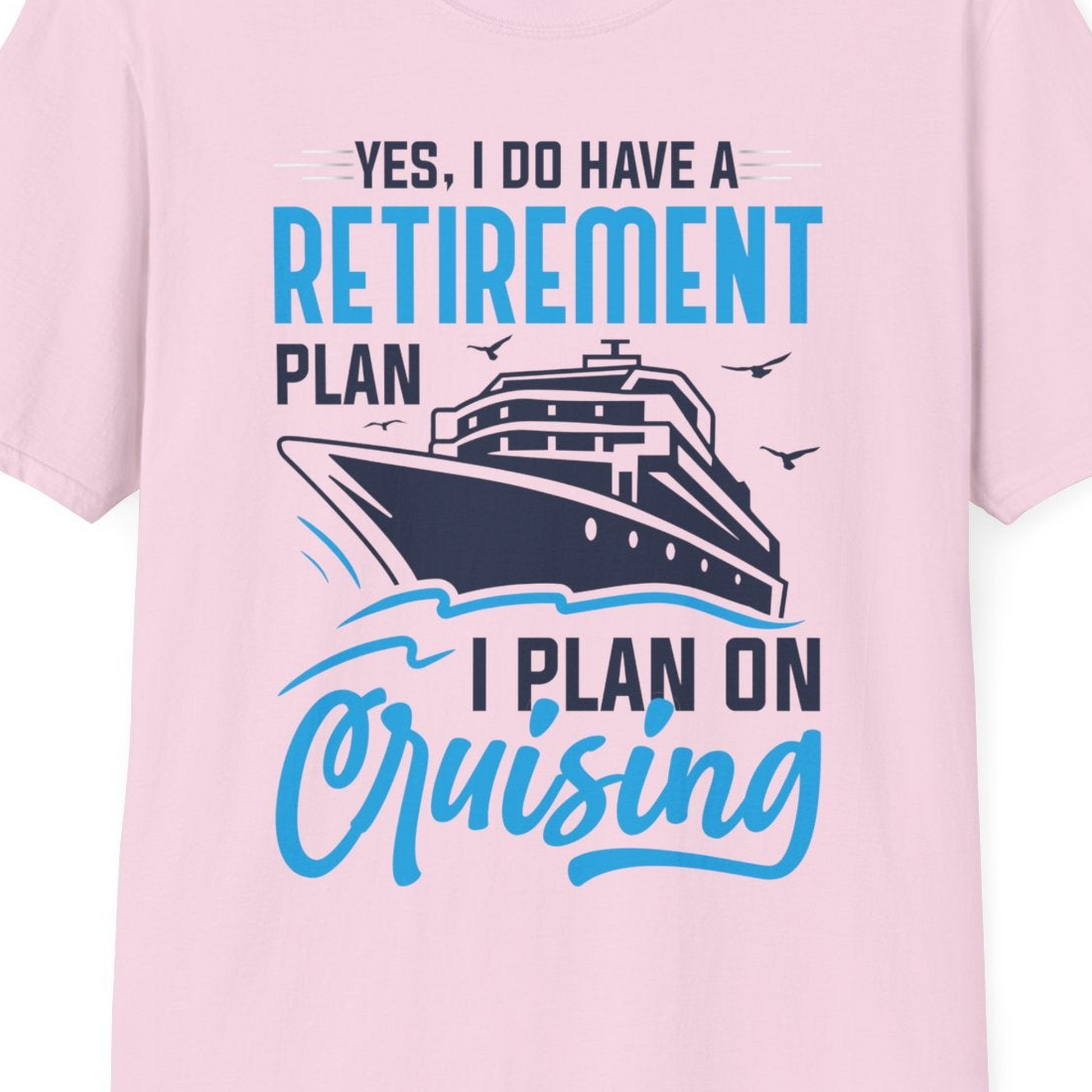 Retirement Cruise Plan Shirt T-Shirt – Light Pink – Best Cruise Shirts Close Up