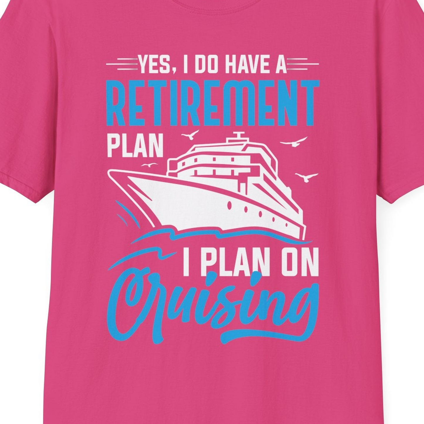 Retirement Cruise Plan Shirt T-Shirt – Heliconia – Best Cruise Shirts Close Up