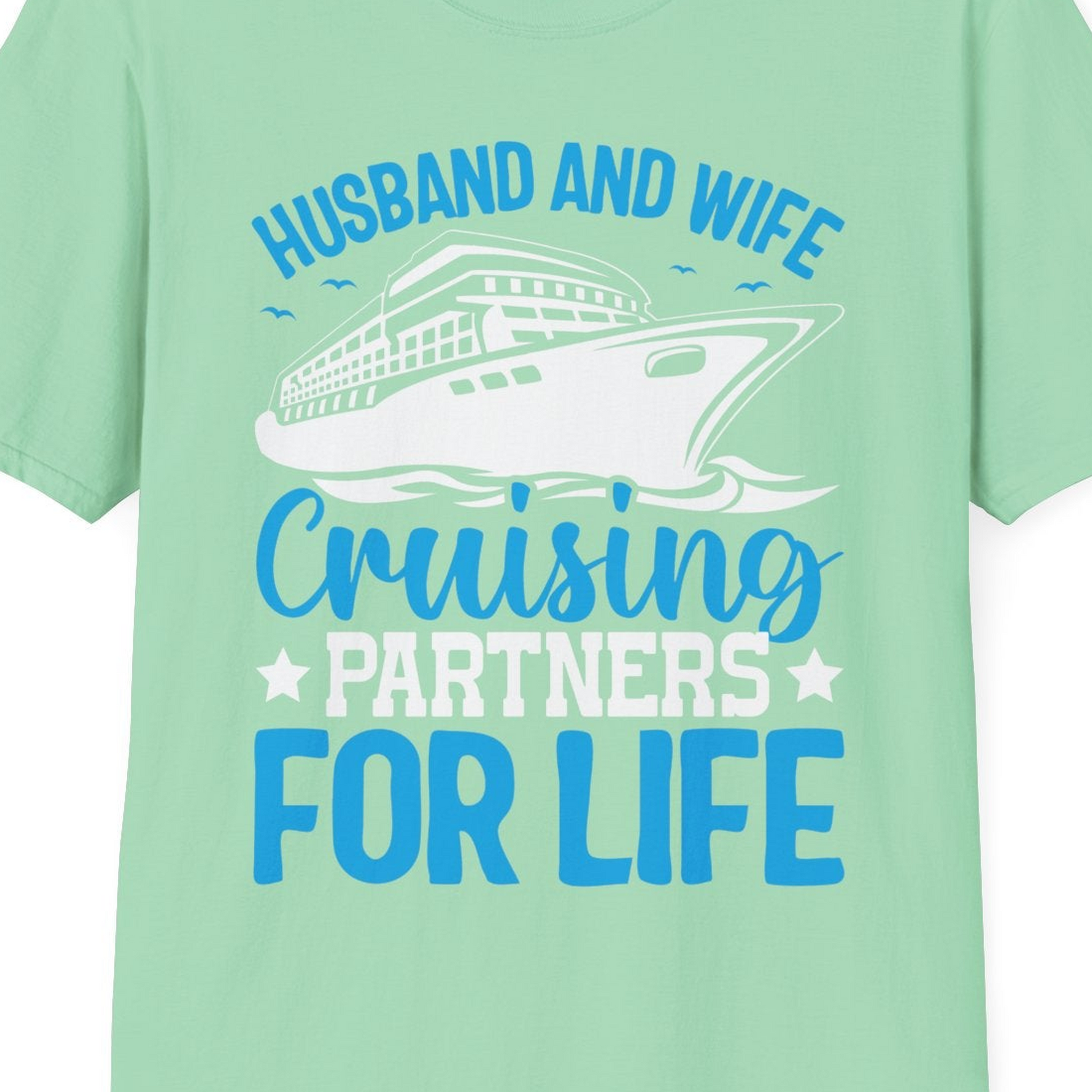 Husband and Wife Cruising Partners for Life Nautical Cruise Shirt — T-Shirt T-Shirt – Mint Green – Best Cruise Shirts Close Up