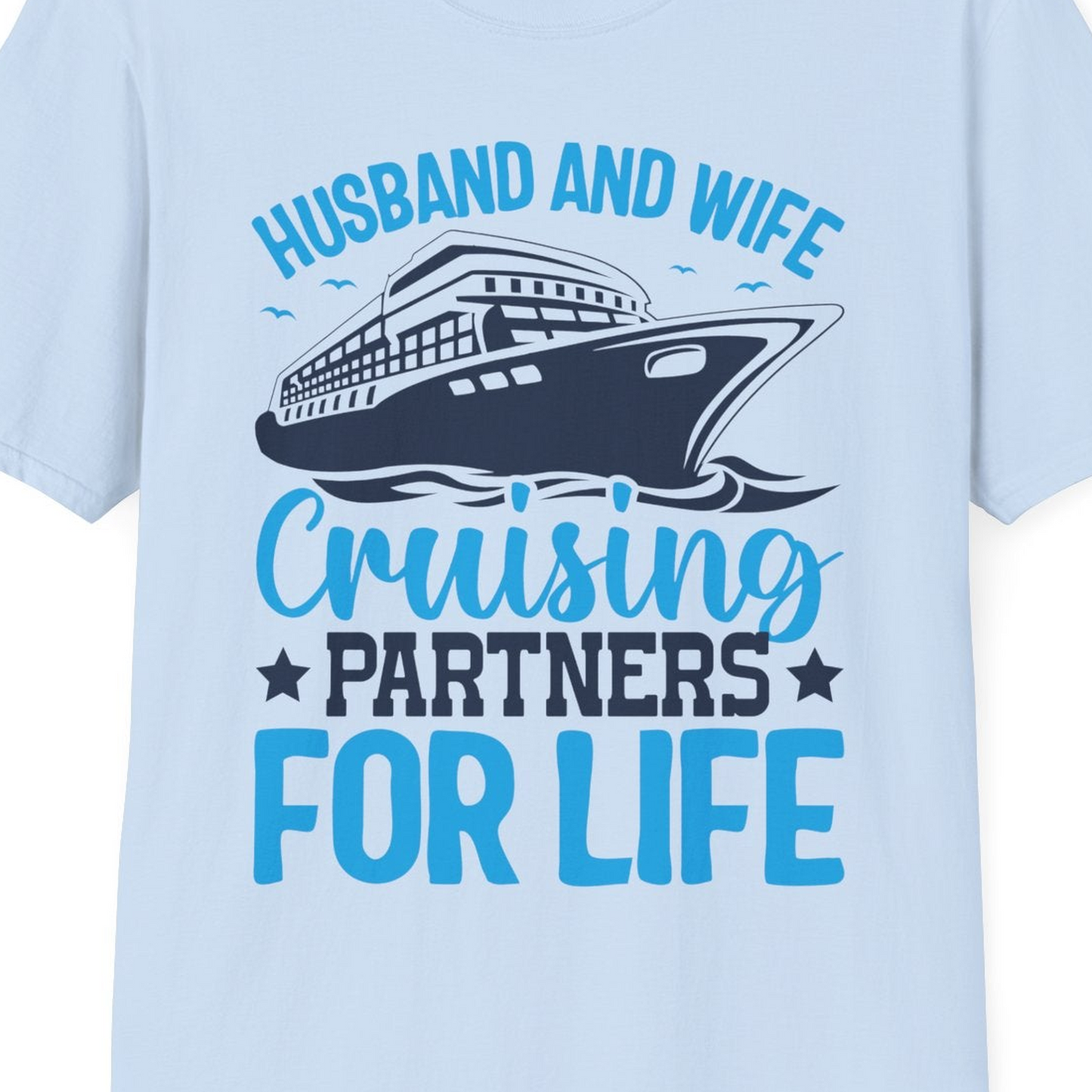 Husband and Wife Cruising Partners for Life Nautical Cruise Shirt — T-Shirt T-Shirt – Light Blue – Best Cruise Shirts Close Up