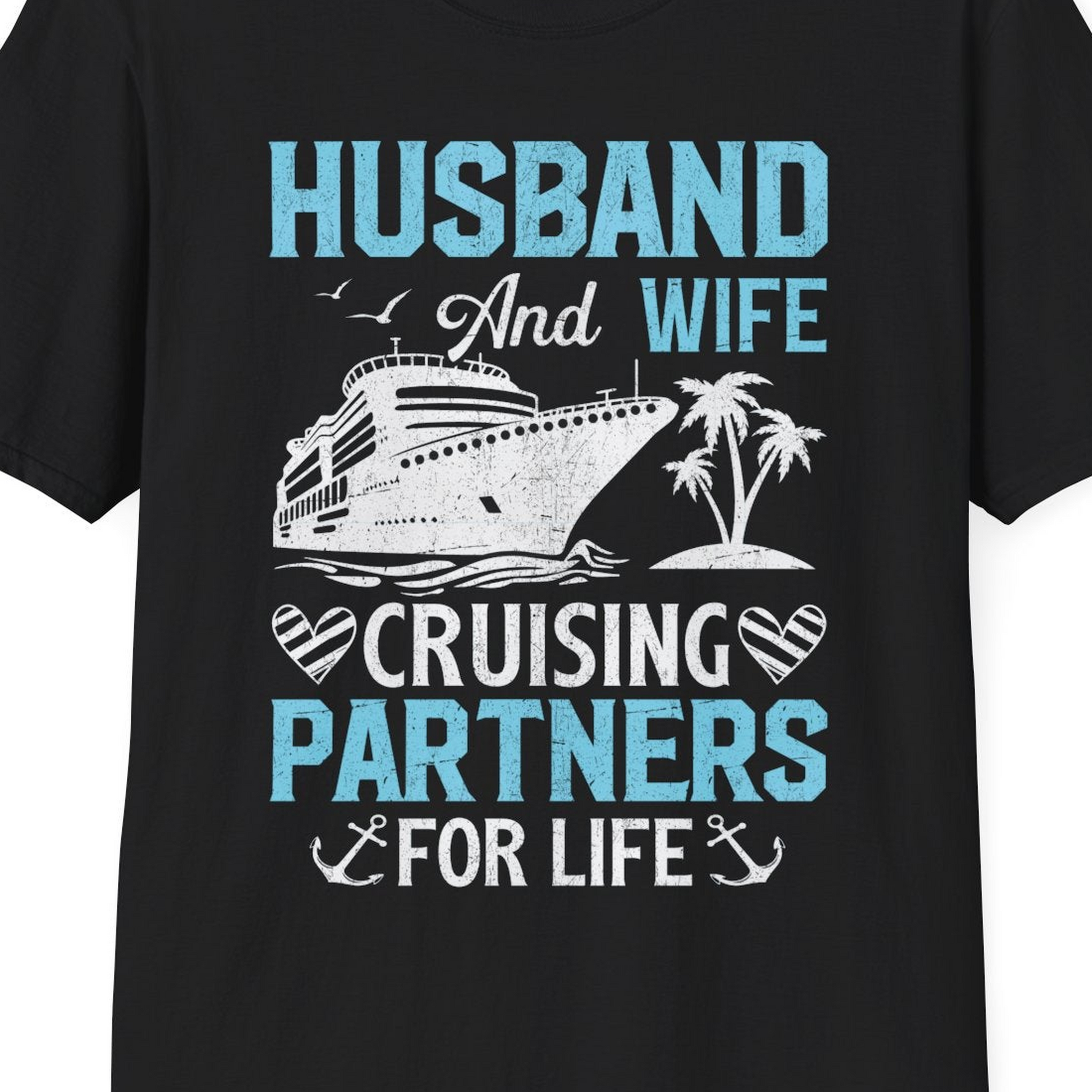 Husband and Wife Cruising Partners for Life Nautical Romance Shirt — T-Shirt T-Shirt – Black – Best Cruise Shirts Close Up