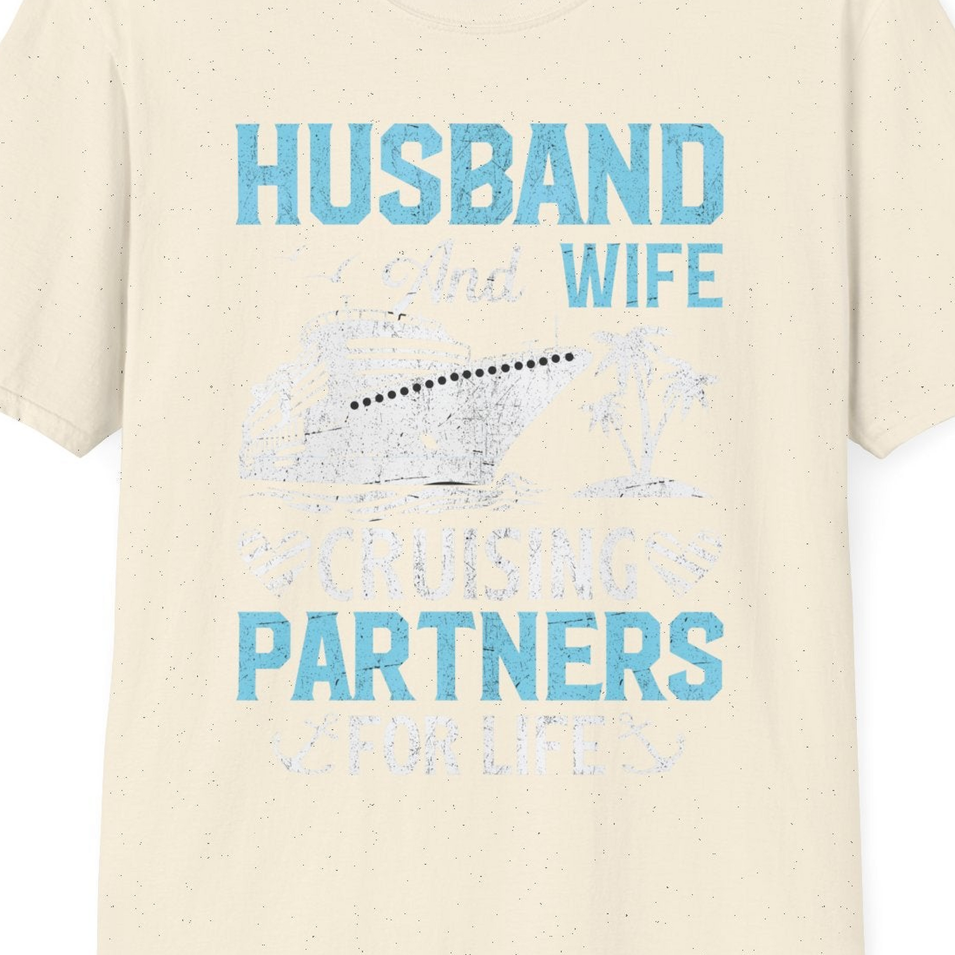 Husband and Wife Cruising Partners for Life Nautical Romance Shirt — T-Shirt T-Shirt – Natural – Best Cruise Shirts Close Up