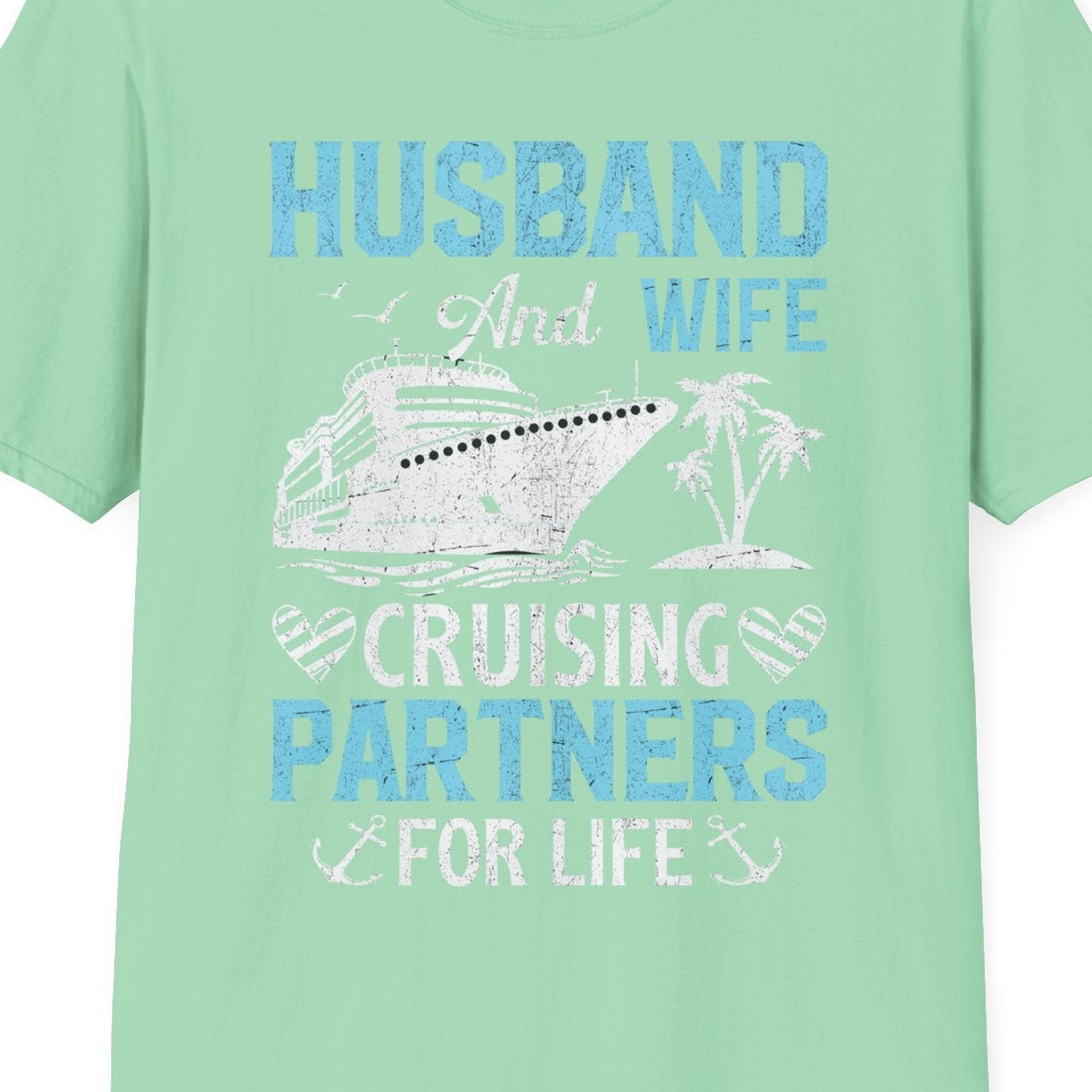 Husband and Wife Cruising Partners for Life Nautical Romance Shirt — T-Shirt T-Shirt – Mint Green – Best Cruise Shirts Close Up