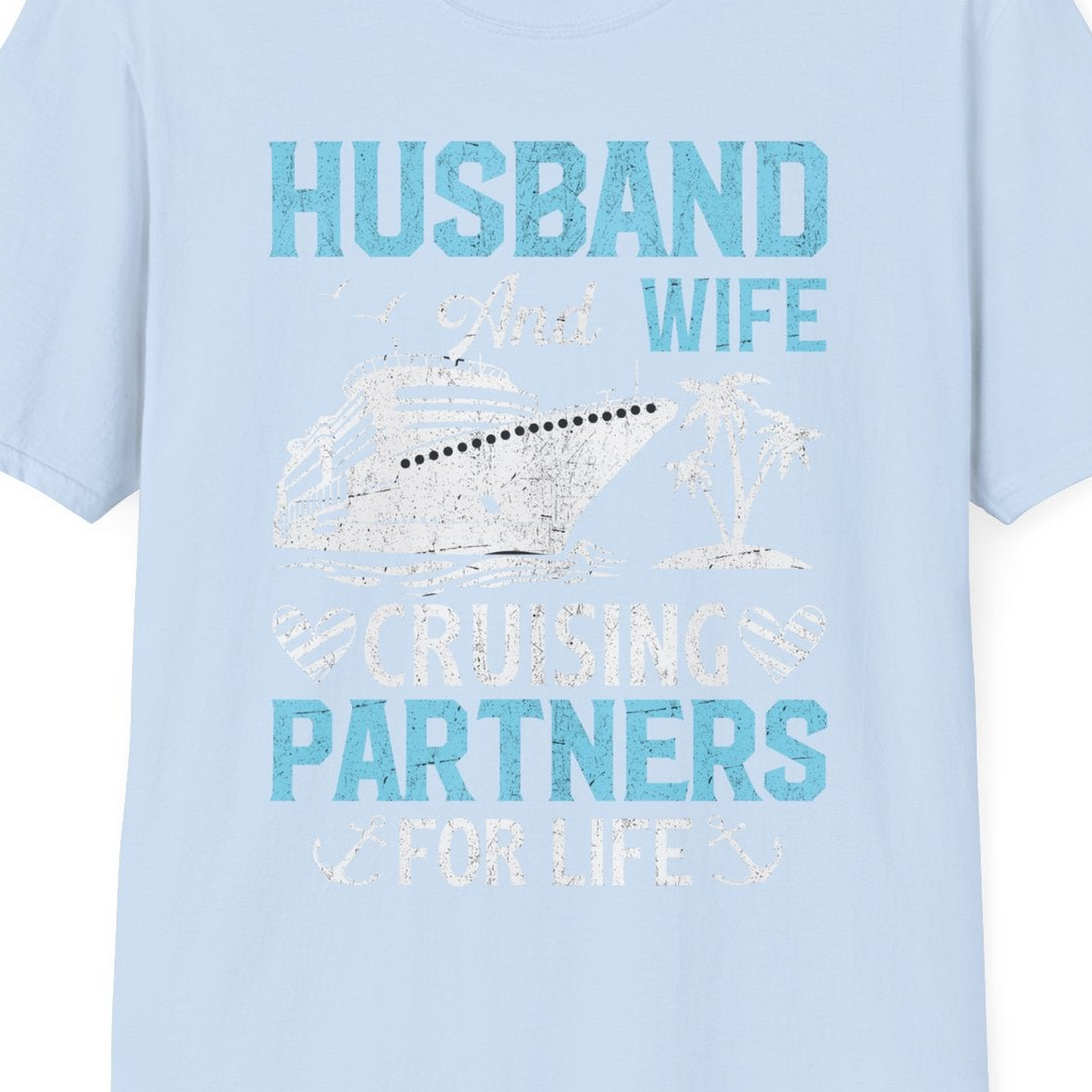 Husband and Wife Cruising Partners for Life Nautical Romance Shirt — T-Shirt T-Shirt – Light Blue – Best Cruise Shirts Close Up