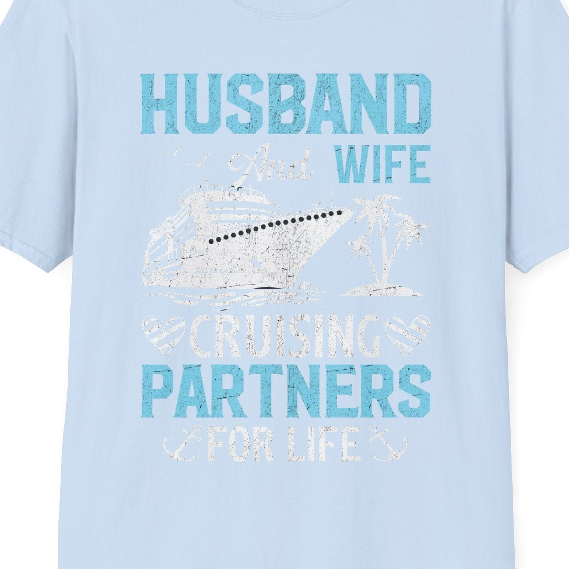 Husband and Wife Cruising Partners for Life Nautical Romance Shirt — T-Shirt T-Shirt – Light Blue – Best Cruise Shirts Close Up