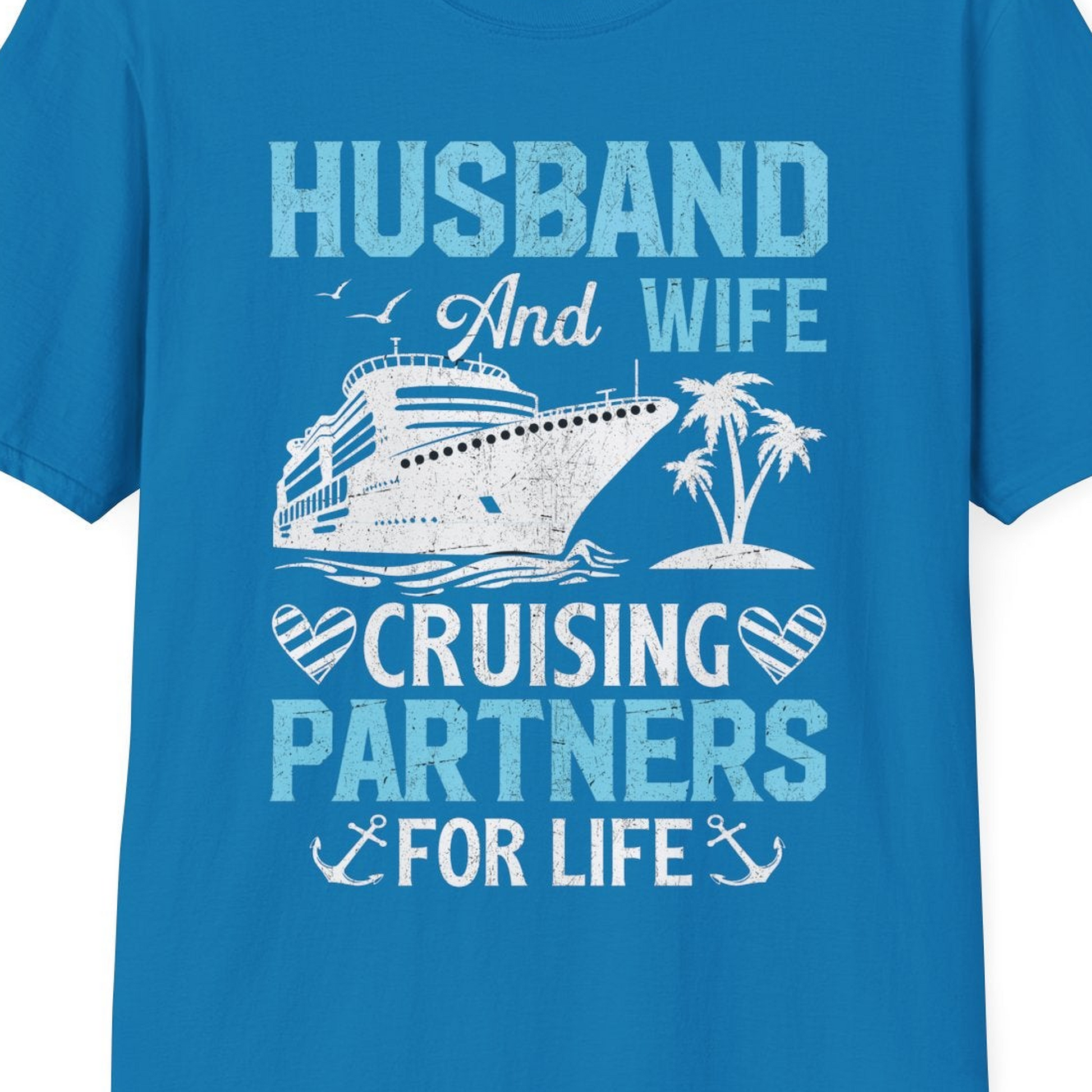 Husband and Wife Cruising Partners for Life Nautical Romance Shirt — T-Shirt T-Shirt – Sapphire – Best Cruise Shirts Close Up