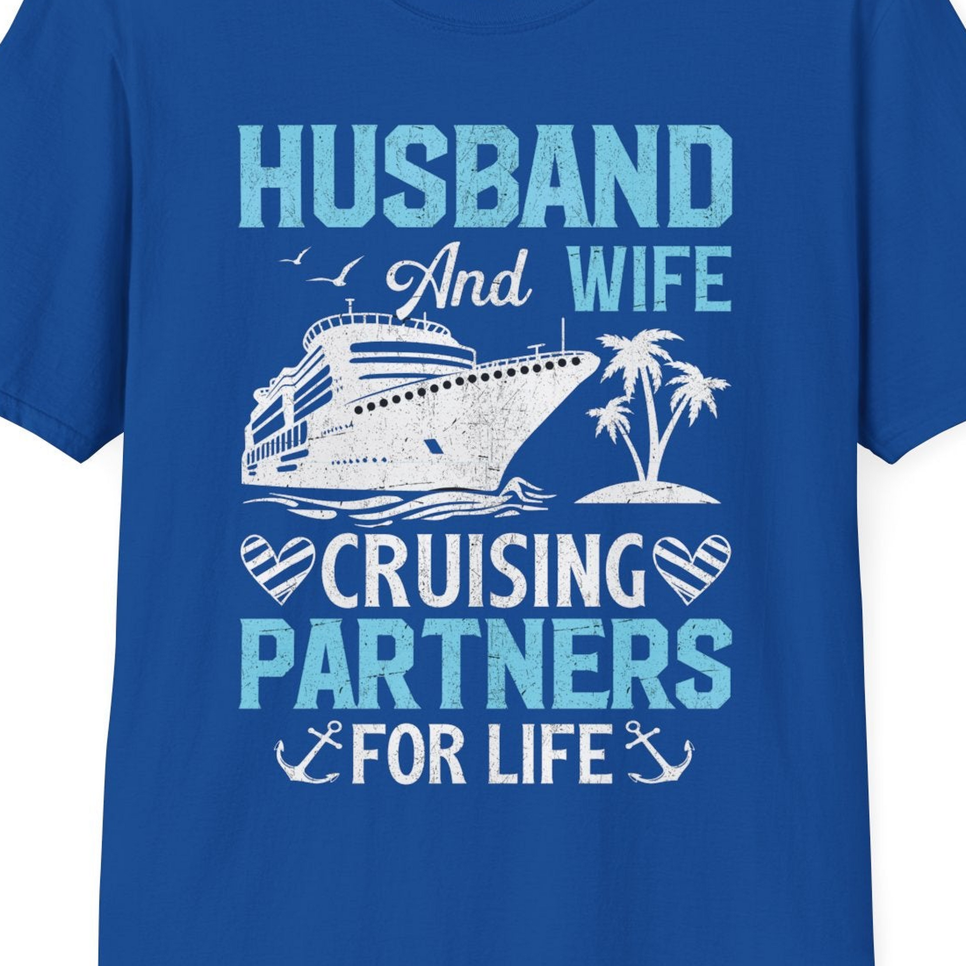 Husband and Wife Cruising Partners for Life Nautical Romance Shirt — T-Shirt T-Shirt – Royal – Best Cruise Shirts Close Up