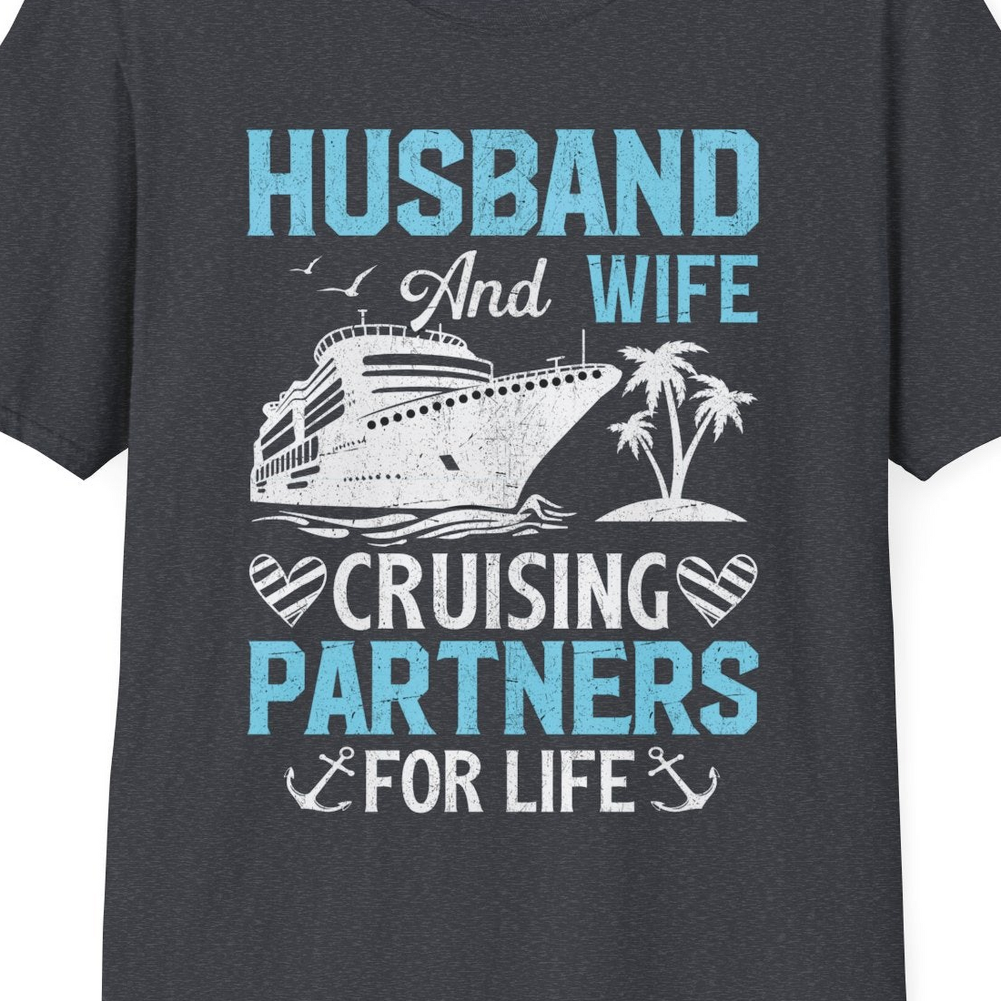 Husband and Wife Cruising Partners for Life Nautical Romance Shirt — T-Shirt T-Shirt – Dark Heather Grey – Best Cruise Shirts Close Up