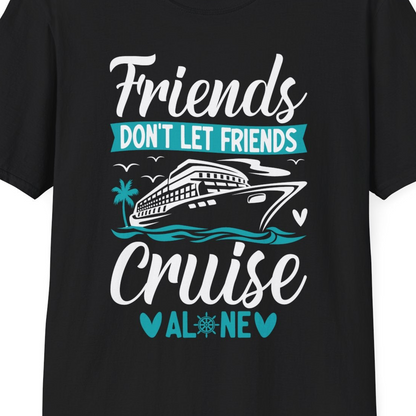 Friends Don’t Let Friends Cruise Alone Nautical Group Cruise Shirt — T-Shirt T-Shirt – Black – Best Cruise Shirts Close Up