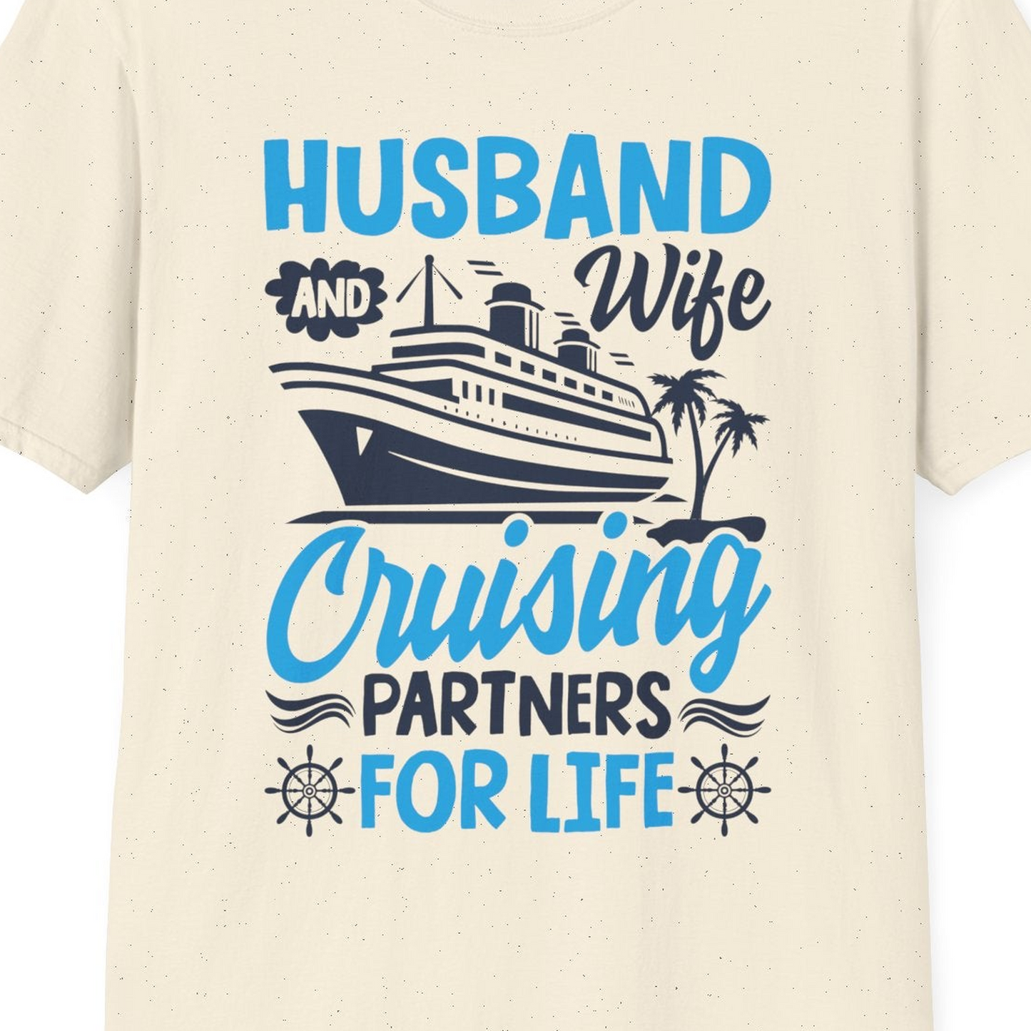 Husband and Wife Cruising Partners for Life Nautical Couples Shirt — T-Shirt T-Shirt – Natural – Best Cruise Shirts Close Up