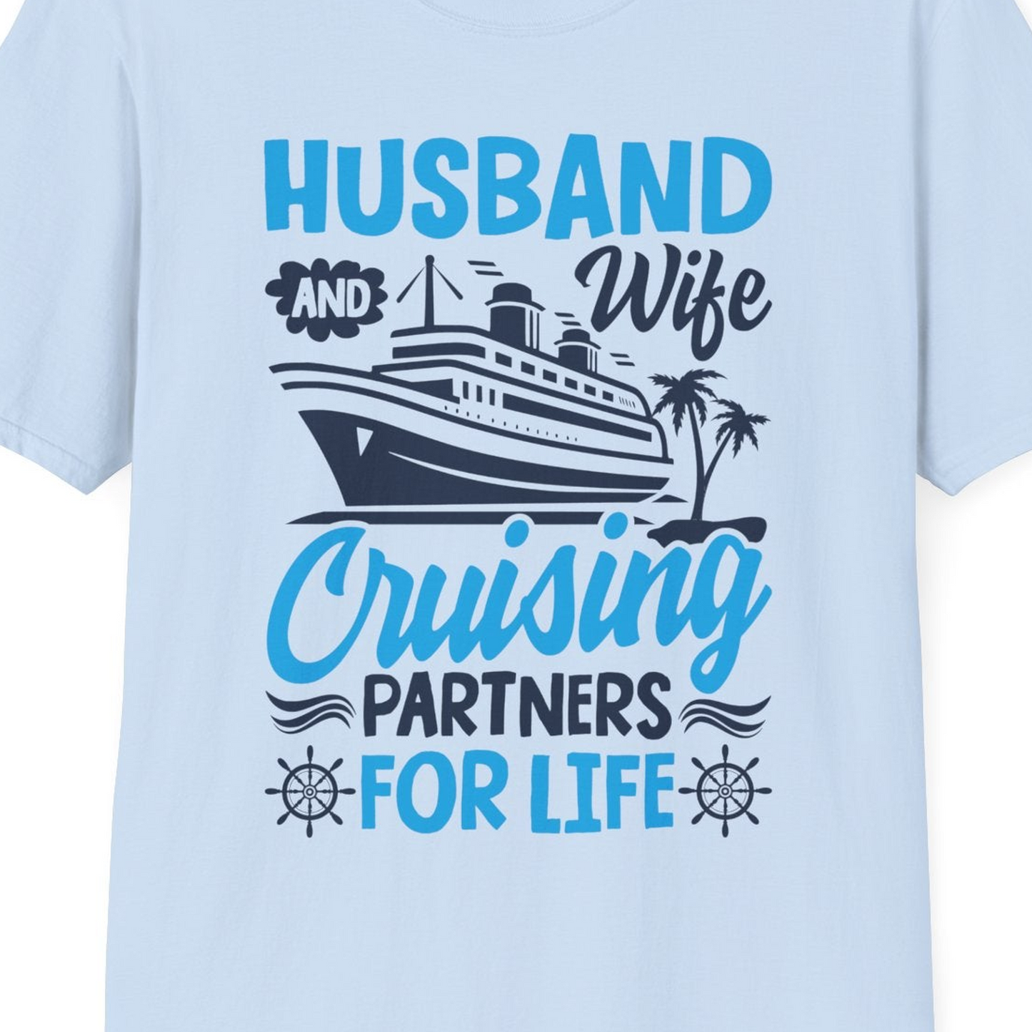 Husband and Wife Cruising Partners for Life Nautical Couples Shirt — T-Shirt T-Shirt – Light Blue – Best Cruise Shirts Close Up