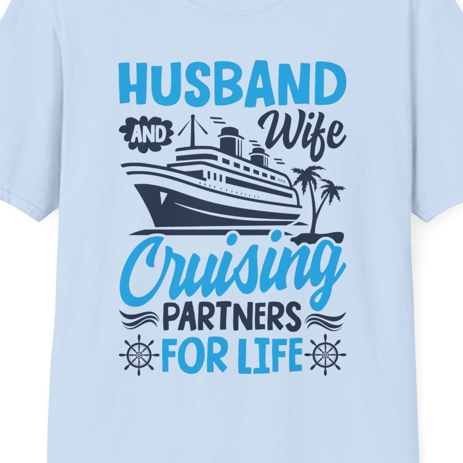 Husband and Wife Cruising Partners for Life Nautical Couples Shirt — T-Shirt T-Shirt – Light Blue – Best Cruise Shirts Close Up