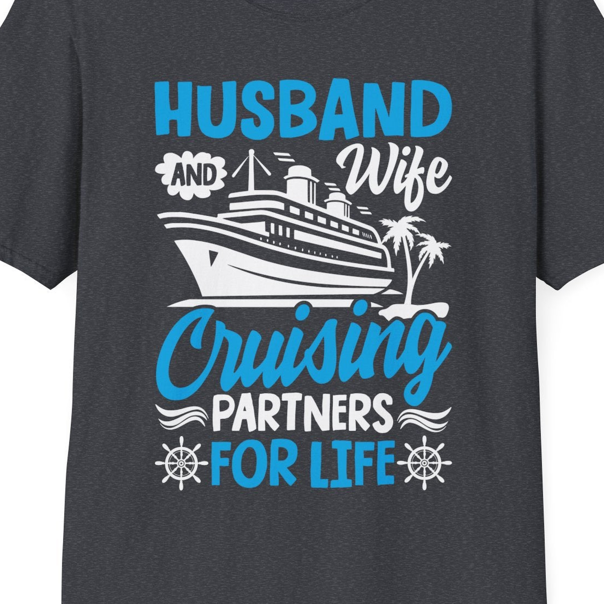 Husband and Wife Cruising Partners for Life Nautical Couples Shirt — T-Shirt T-Shirt – Dark Heather Grey – Best Cruise Shirts Close Up