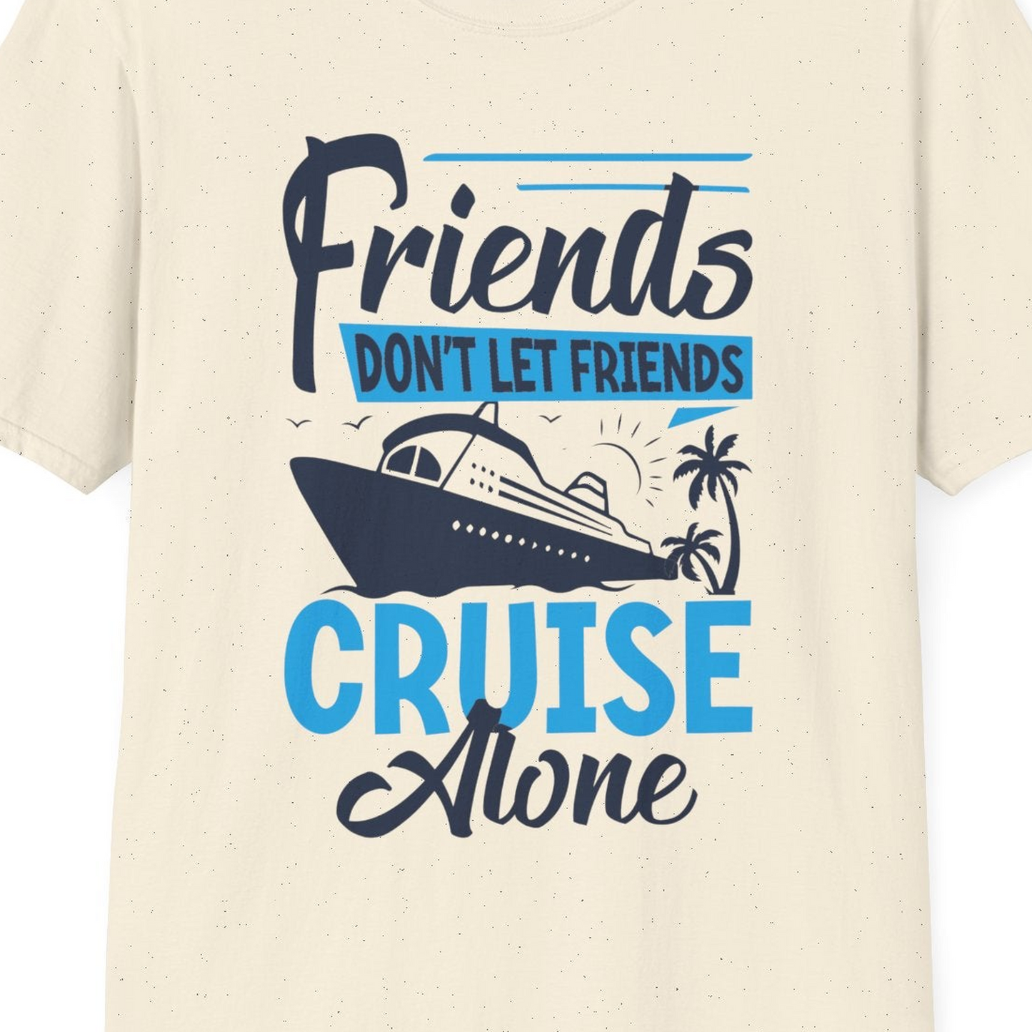 Friends Cruise Shirt T-Shirt – Natural – Best Cruise Shirts Close Up
