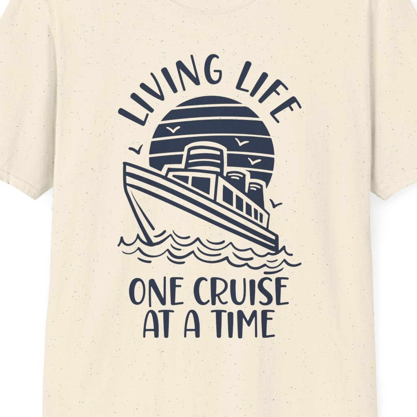 Living Life One Cruise at a Time Ocean Sunset Waves Graphic Shirt — T-Shirt T-Shirt – Natural – Best Cruise Shirts Close Up