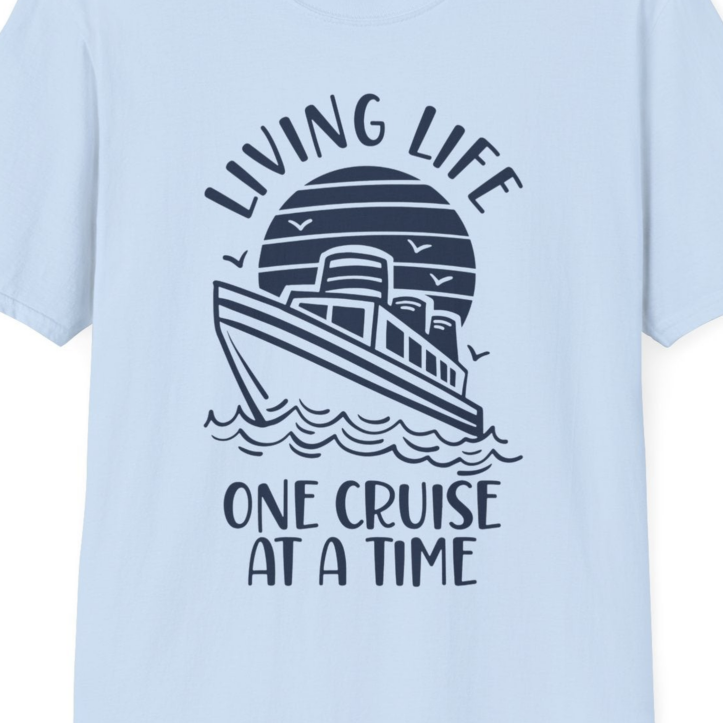 Living Life One Cruise at a Time Ocean Sunset Waves Graphic Shirt — T-Shirt T-Shirt – Light Blue – Best Cruise Shirts Close Up