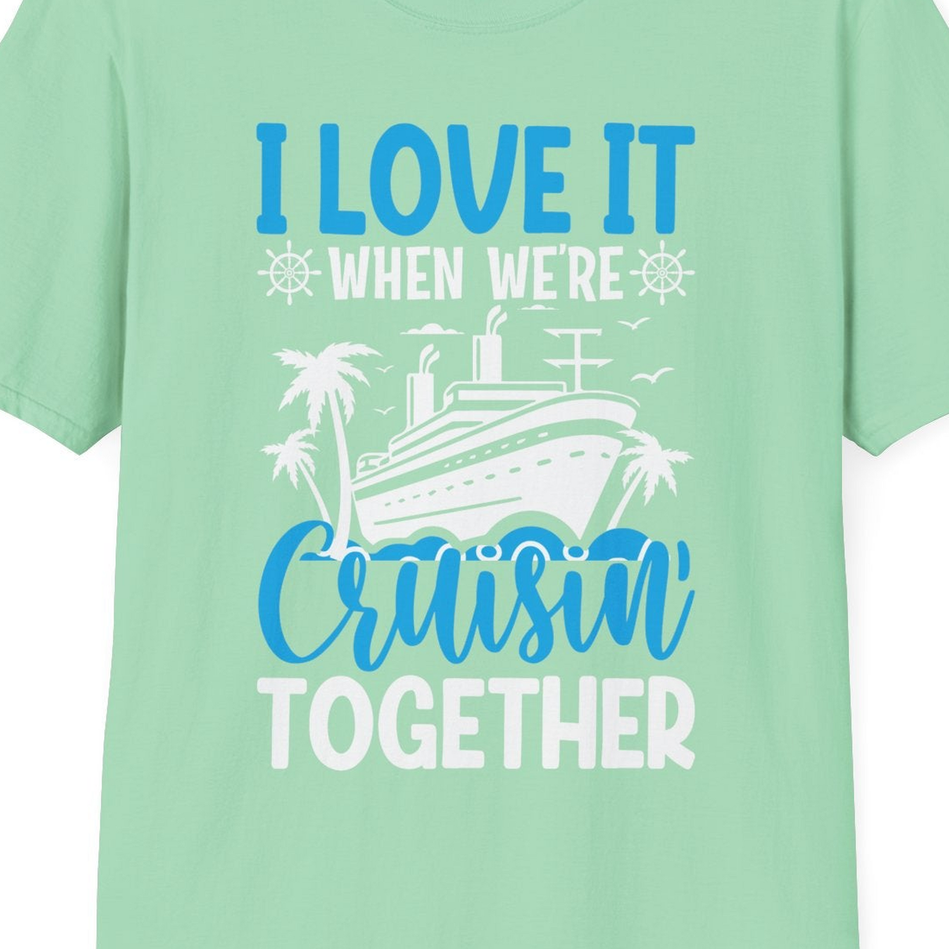 Cruisin Together Shirt T-Shirt – Mint Green – Best Cruise Shirts Close Up
