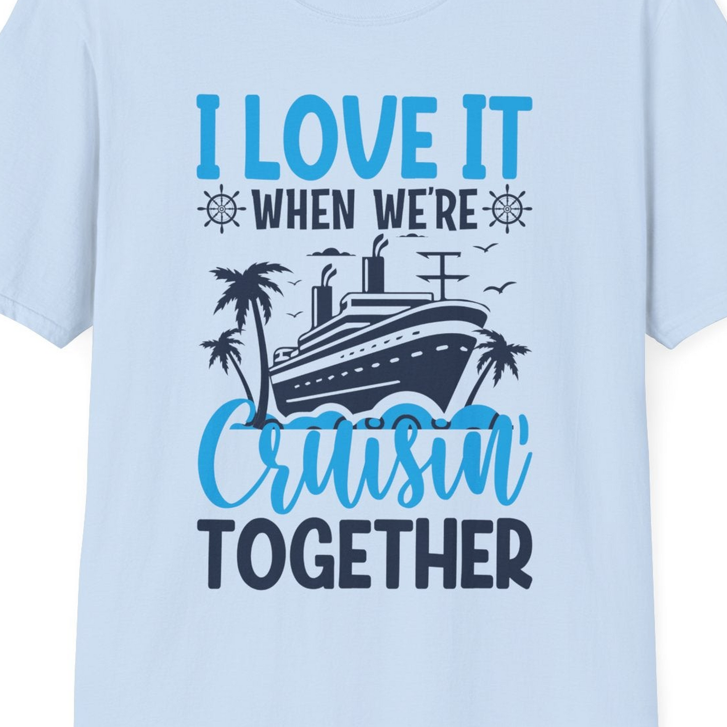 Cruisin Together Shirt T-Shirt – Light Blue – Best Cruise Shirts Close Up