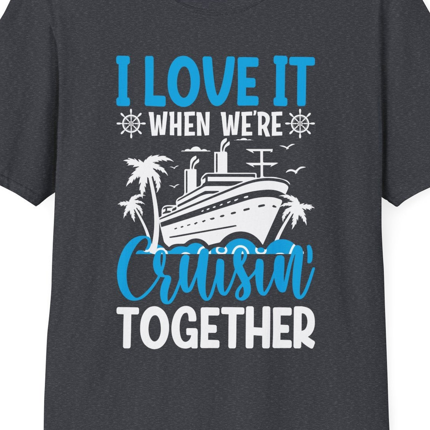 Cruisin Together Shirt T-Shirt – Dark Heather Grey – Best Cruise Shirts Close Up