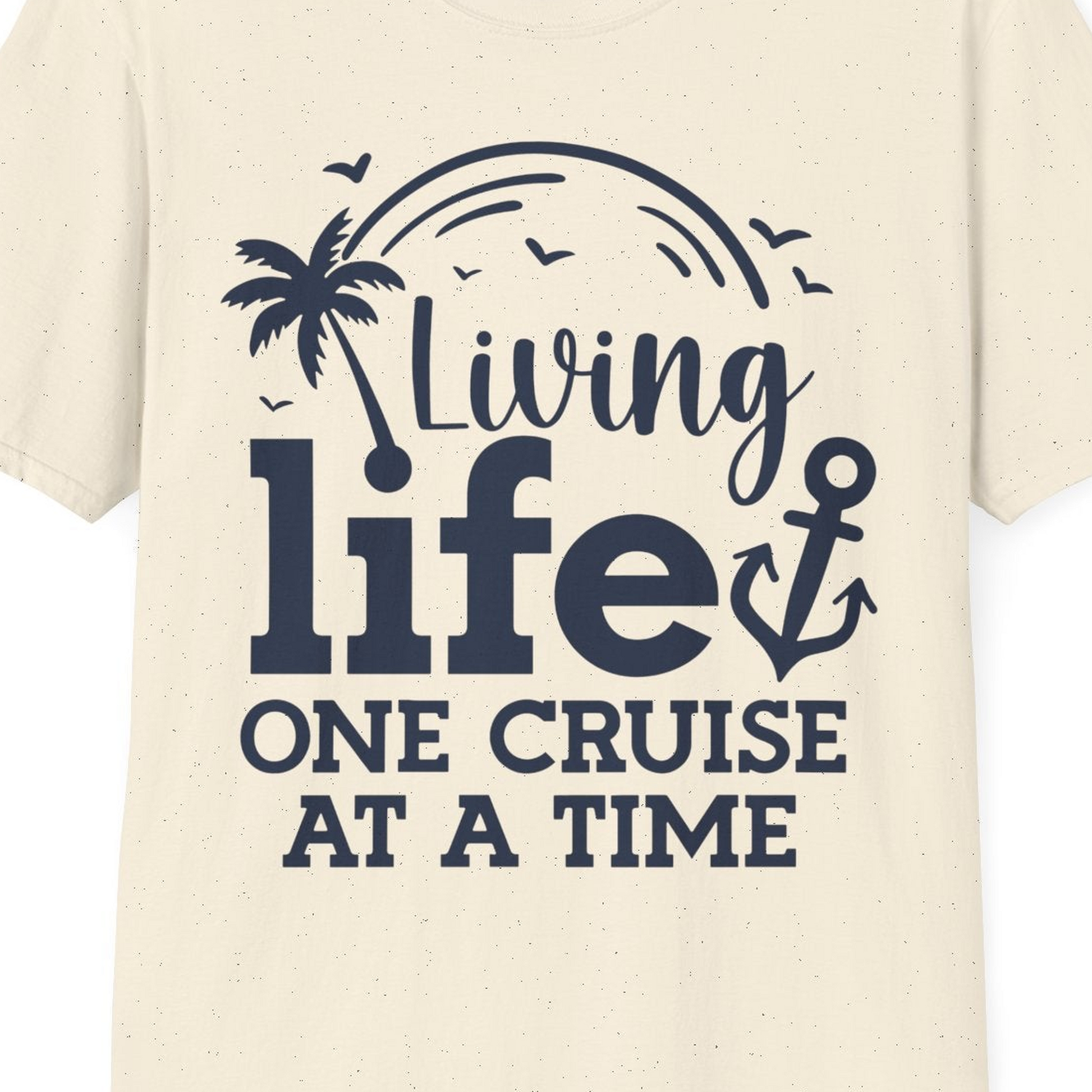 Living Life One Cruise at a Time Palm Tree Anchor Cruise Shirt — T-Shirt T-Shirt – Natural – Best Cruise Shirts Close Up
