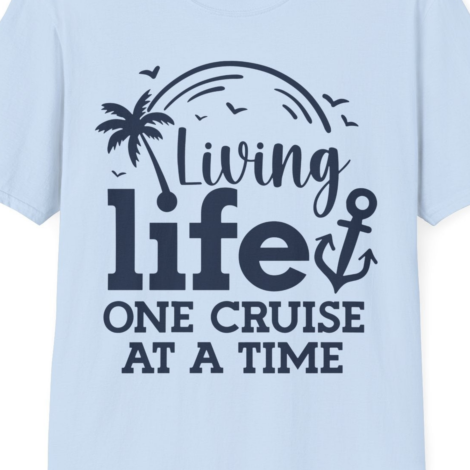 Living Life One Cruise at a Time Palm Tree Anchor Cruise Shirt — T-Shirt T-Shirt – Light Blue – Best Cruise Shirts Close Up