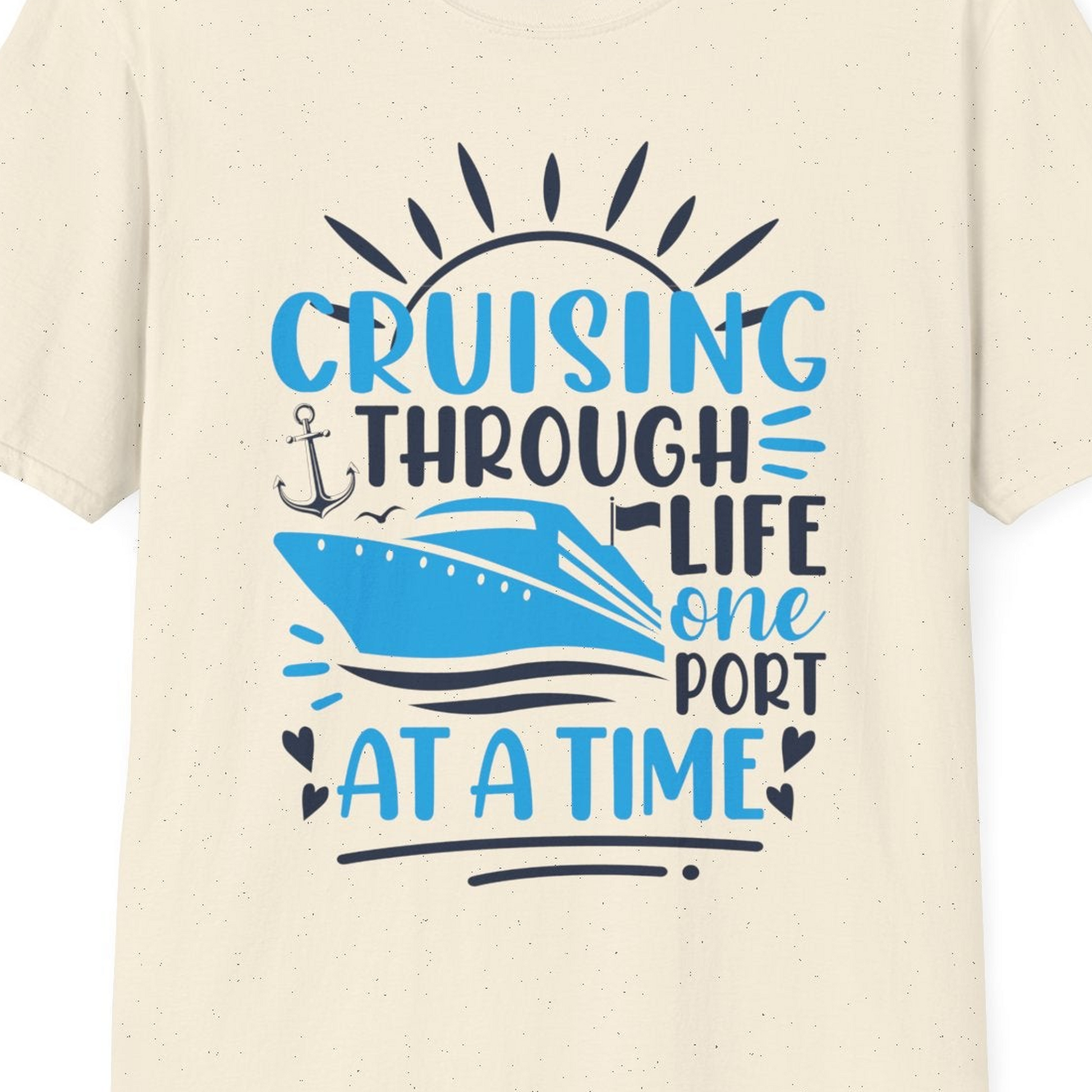 Cruising Through Life One Port at a Time Nautical Cruise Shirt — T-Shirt T-Shirt – Natural – Best Cruise Shirts Close Up