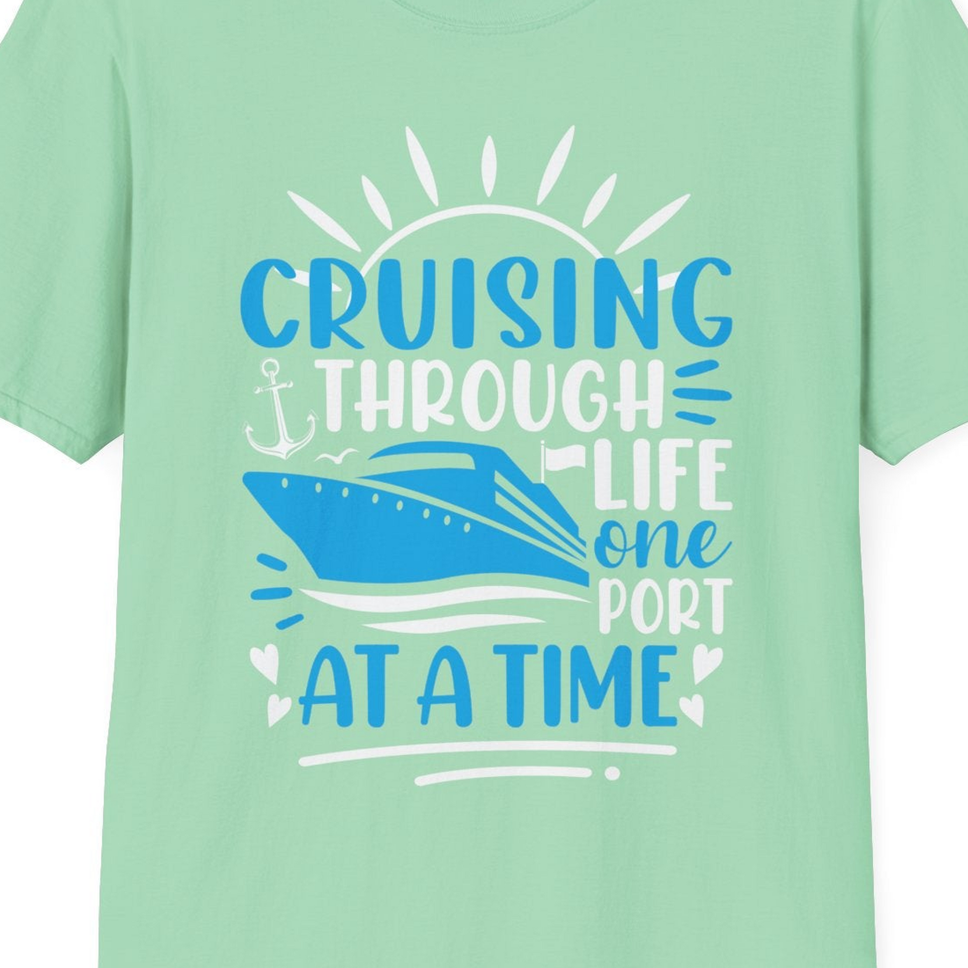 Cruising Through Life One Port at a Time Nautical Cruise Shirt — T-Shirt T-Shirt – Mint Green – Best Cruise Shirts Close Up