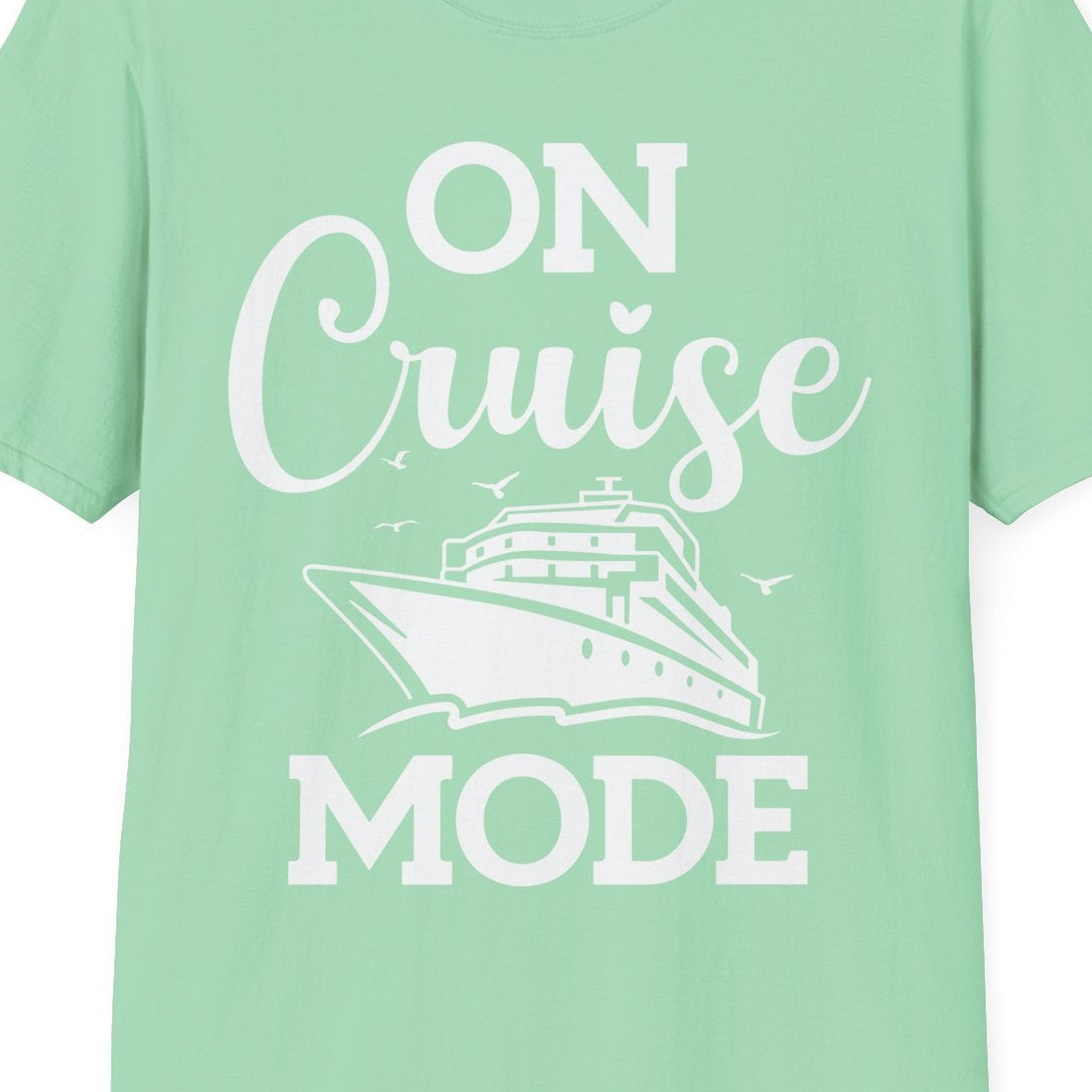 On Cruise Mode Shirt T-Shirt – Mint Green – Best Cruise Shirts Close Up