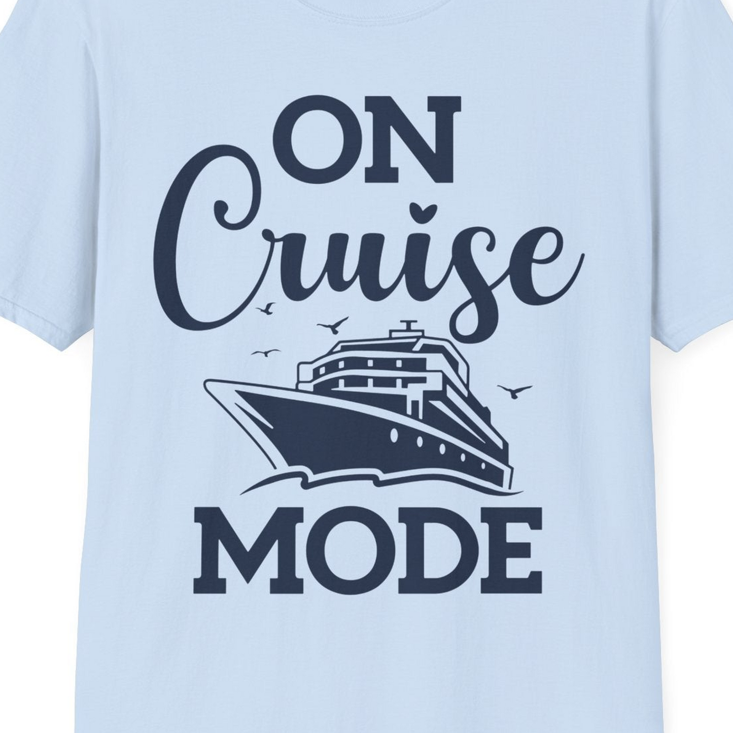 On Cruise Mode Shirt T-Shirt – Light Blue – Best Cruise Shirts Close Up