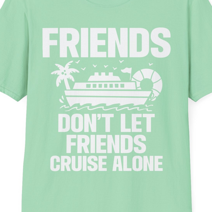 Friends Don’t Let Friends Cruise Alone Group Vacation Shirt — T-Shirt T-Shirt – Mint Green – Best Cruise Shirts Close Up