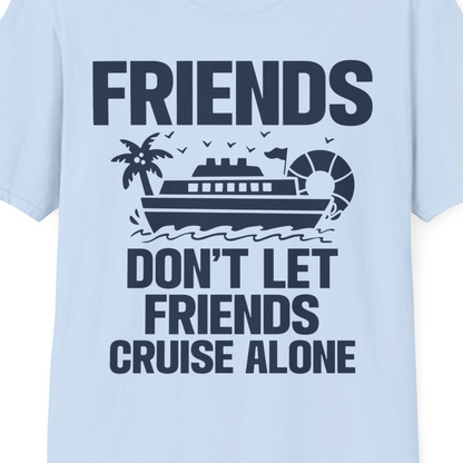 Friends Don’t Let Friends Cruise Alone Group Vacation Shirt — T-Shirt T-Shirt – Light Blue – Best Cruise Shirts Close Up