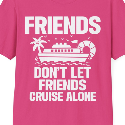 Friends Don’t Let Friends Cruise Alone Group Vacation Shirt — T-Shirt T-Shirt – Heliconia – Best Cruise Shirts Close Up