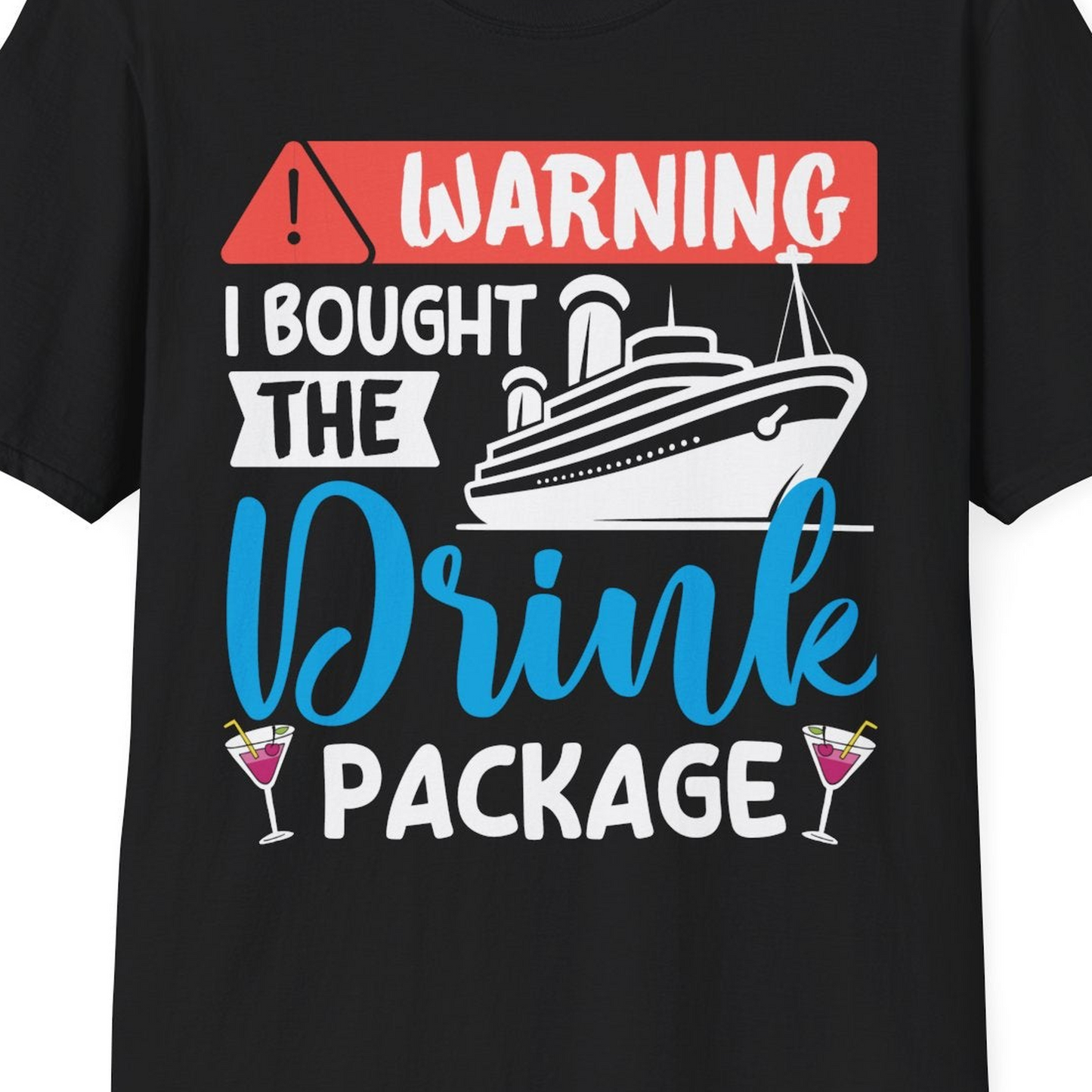 Warning I Bought the Drink Package Funny Cruise Drink Package Shirt — T-Shirt T-Shirt – Black – Best Cruise Shirts Close Up