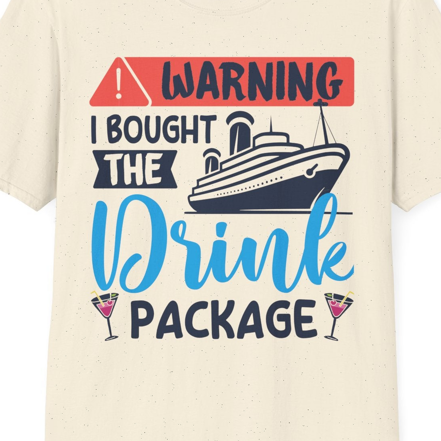 Warning I Bought the Drink Package Funny Cruise Drink Package Shirt — T-Shirt T-Shirt – Natural – Best Cruise Shirts Close Up