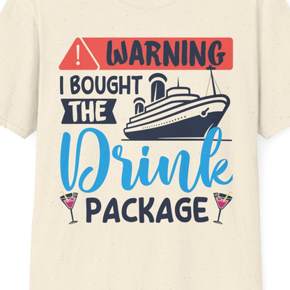 Warning I Bought the Drink Package Funny Cruise Drink Package Shirt — T-Shirt T-Shirt – Natural – Best Cruise Shirts Close Up