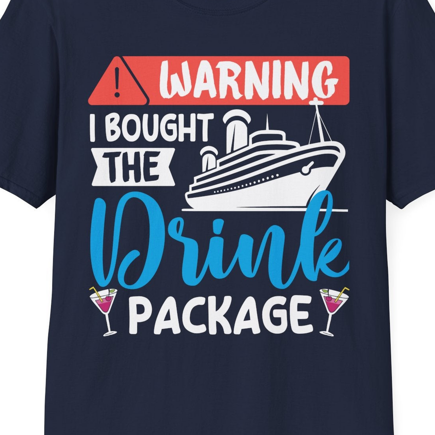 Warning I Bought the Drink Package Funny Cruise Drink Package Shirt — T-Shirt T-Shirt – Navy – Best Cruise Shirts Close Up