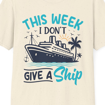 This Week I Don’t Give a Ship Funny Cruise Vacation Shirt — T-Shirt T-Shirt – Natural – Best Cruise Shirts Close Up