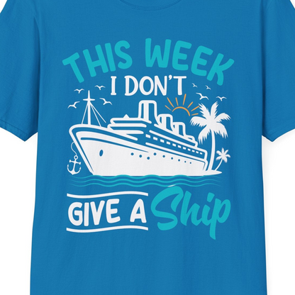 This Week I Don’t Give a Ship Funny Cruise Vacation Shirt — T-Shirt T-Shirt – Sapphire – Best Cruise Shirts Close Up
