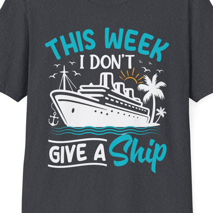 This Week I Don’t Give a Ship Funny Cruise Vacation Shirt — T-Shirt T-Shirt – Dark Heather Grey – Best Cruise Shirts Close Up