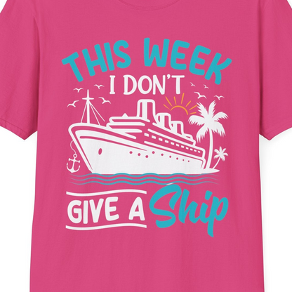 This Week I Don’t Give a Ship Funny Cruise Vacation Shirt — T-Shirt T-Shirt – Heliconia – Best Cruise Shirts Close Up