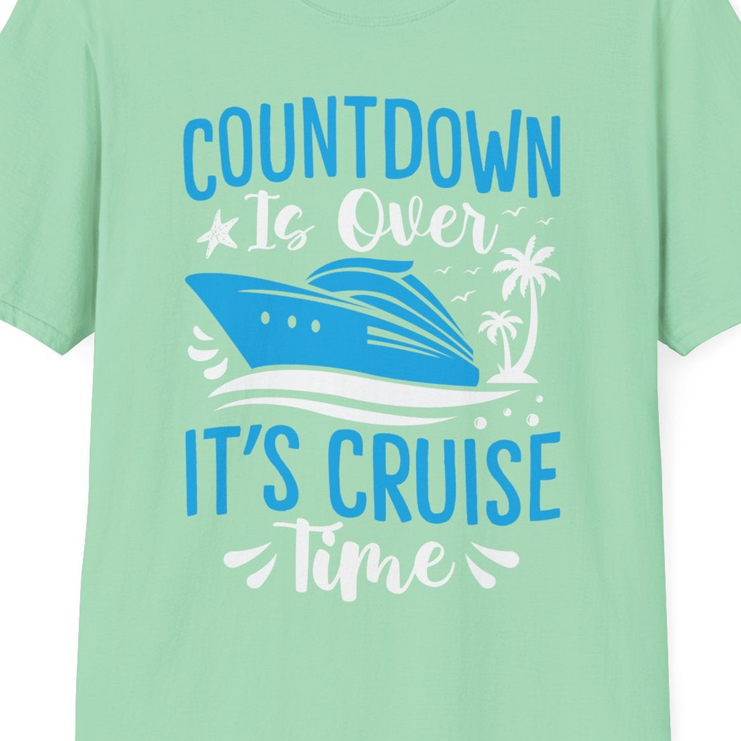Countdown Is Over It’s Cruise Time Tropical Palm Tree Shirt — T-Shirt T-Shirt – Mint Green – Best Cruise Shirts Close Up