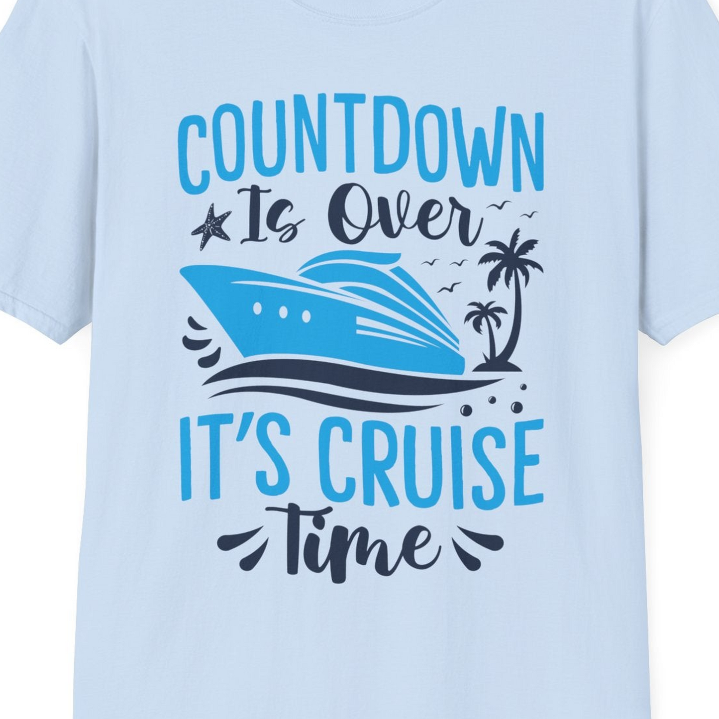 Countdown Is Over It’s Cruise Time Tropical Palm Tree Shirt — T-Shirt T-Shirt – Light Blue – Best Cruise Shirts Close Up