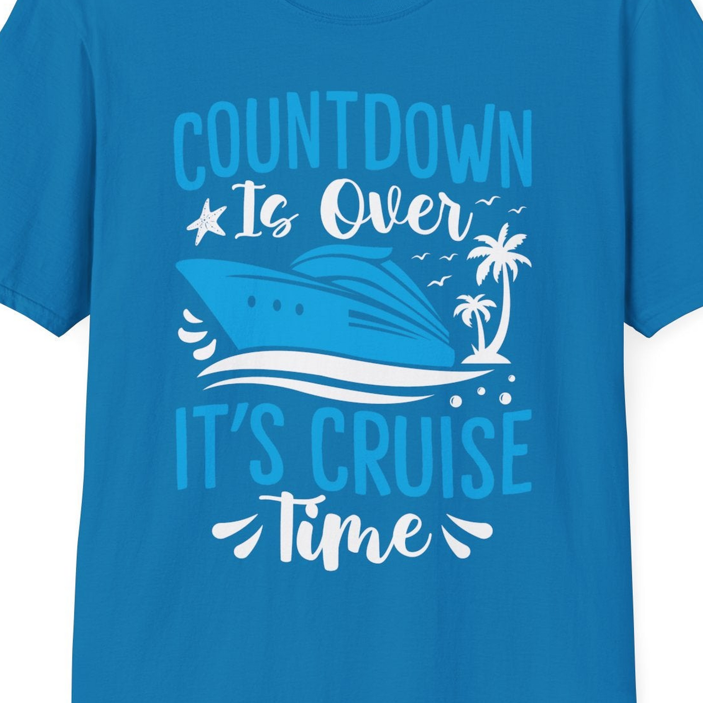 Countdown Is Over It’s Cruise Time Tropical Palm Tree Shirt — T-Shirt T-Shirt – Sapphire – Best Cruise Shirts Close Up