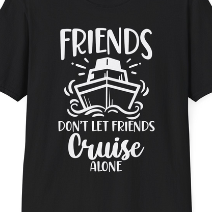 Friends Don’t Let Friends Cruise Alone Shirt T-Shirt – Black – Best Cruise Shirts Close Up