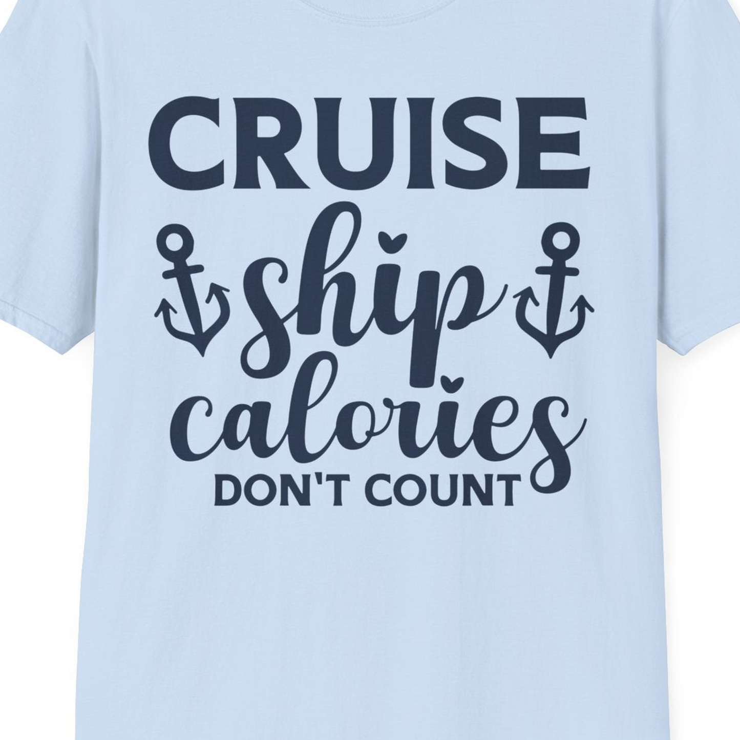 Cruise Ship Calories Dont Count Funny Nautical Anchor Cruise Shirt — T-Shirt T-Shirt – Light Blue – Best Cruise Shirts Close Up