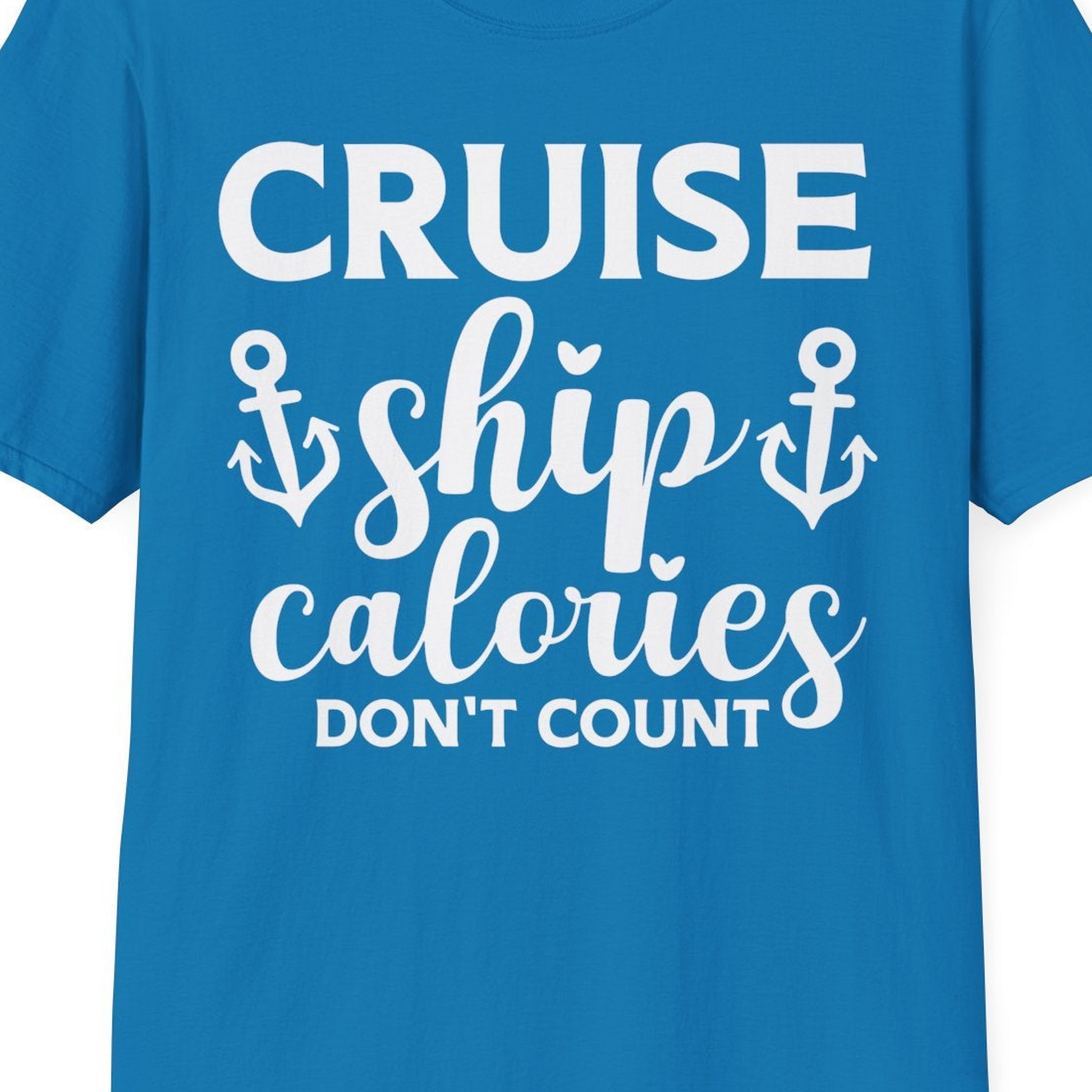 Cruise Ship Calories Dont Count Funny Nautical Anchor Cruise Shirt — T-Shirt T-Shirt – Sapphire – Best Cruise Shirts Close Up