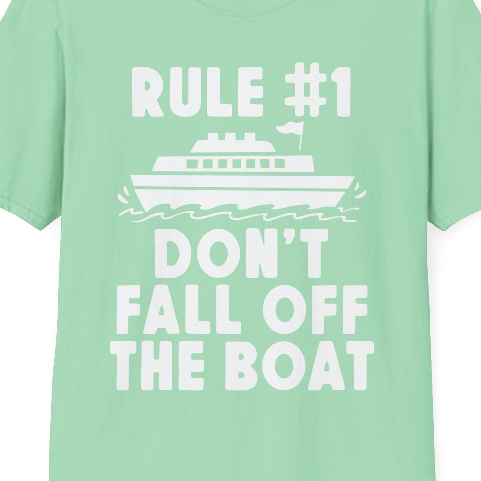Rule Number One Don’t Fall Off The Boat Funny Cruise Shirt — T-Shirt T-Shirt – Mint Green – Best Cruise Shirts Close Up