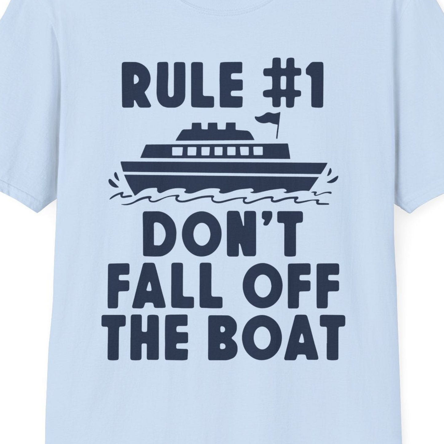 Rule Number One Don’t Fall Off The Boat Funny Cruise Shirt — T-Shirt T-Shirt – Light Blue – Best Cruise Shirts Close Up