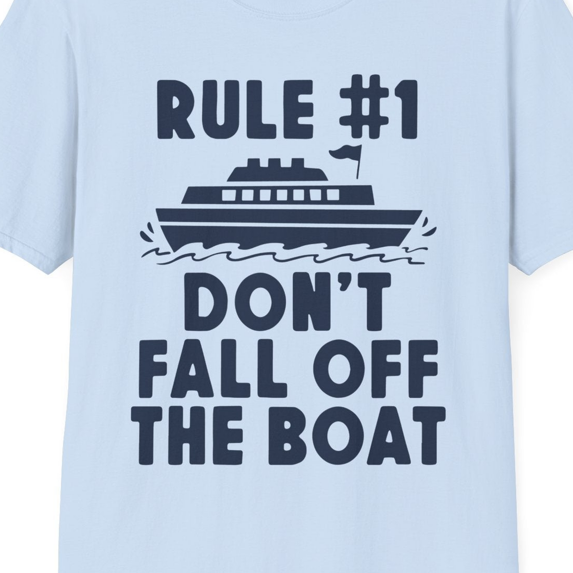 Rule Number One Don’t Fall Off The Boat Funny Cruise Shirt — T-Shirt T-Shirt – Light Blue – Best Cruise Shirts Close Up